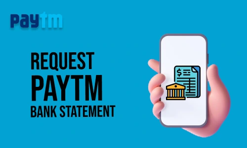 How to Request Paytm Bank Statement